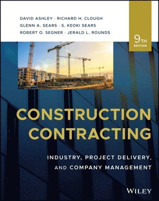 Construction Contracting: Industry, Project Delive ry, and Company Management, Ninth Edition 1
