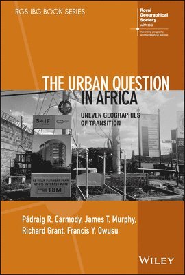 Padraig R. Carmody, James T. Murphy, Richard Grant, Francis Y. Owusu - Urban Question in Africa, Inbunden