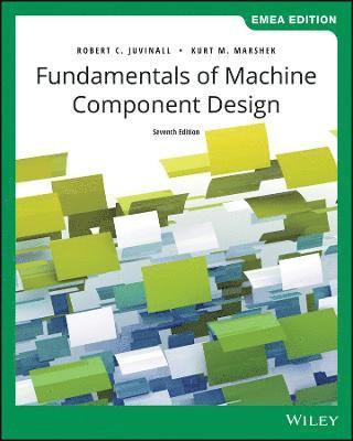 Robert C. Juvinall, Kurt M. Marshek, Robert C. (University of Michigan) Juvinall, Kurt M. (University of Texas at Austin) Marshek - Fundamentals of Machine Component Design, EMEA Edition, Häftad