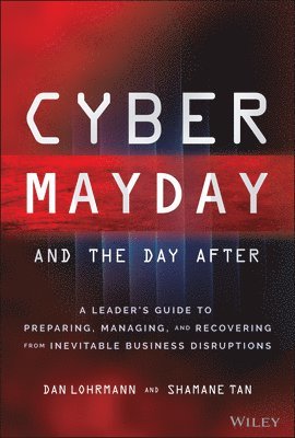 Daniel Lohrmann, Shamane Tan - Cyber Mayday and the Day After, Inbunden