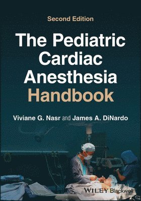 Viviane G. Nasr, James A. DiNardo, USA) Nasr, Viviane G. (Harvard Medical School; Boston Children's Hospital, Boston, MA, USA) DiNardo, James A. (Harvard Medical School, Boston, MA, James A. Dinardo, Viviane G Nasr, James A Dinardo - Pediatric Cardiac Anesthesia Handbook, Häftad