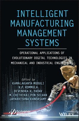 Kamalakanta Muduli, V. P. Kommula, Devendra K. Yadav, M. Chithirai Pon Selvan, Jayakrishna Kandasamy - Intelligent Manufacturing Management Systems, Inbunden