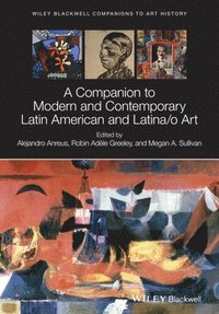 bokomslag A Companion to Modern and Contemporary Latin American and Latina/O Art