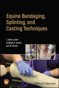 bokomslag Equine Bandaging, Splinting, and Casting Techniques