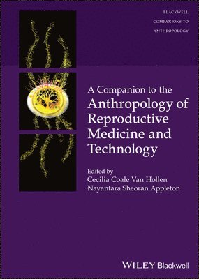Cecilia Coale Van Hollen, Cecilia Coale Van Hollen, Nayantara Sheoran Appleton, Cecilia Coale (Georgetown University) Van Hollen, Nayantara Sheoran (Victoria University of Wellington) Appleton, Cecilia Coale van Hollen - Companion to the Anthropology of Reproductive Medicine and Technology, Inbunden