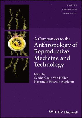 Cecilia Coale Van Hollen, Nayantara Sheoran Appleton, Cecilia Coale (Georgetown University) Van Hollen, Nayantara Sheoran (Victoria University of Wellington) Appleton, Cecilia Coale van Hollen - Companion to the Anthropology of Reproductive Medicine and Technology, Häftad