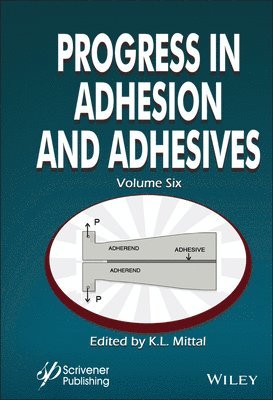 K. L. Mittal - Progress in Adhesion and Adhesives, Volume 6, Inbunden