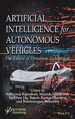 Sathiyaraj Rajendran, Munish Sabharwal, Yu-Chen Hu, Rajesh Kumar Dhanaraj, Balamurugan Balusamy - Artificial Intelligence for Autonomous Vehicles, Inbunden