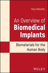 bokomslag An Overview of Biomedical Implants: Biomaterials for the Human Body