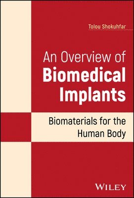 Tolou Shokuhfar, USA) Shokuhfar, Tolou (University of Illinois, Chicago - Overview of Biomedical Implants, Inbunden