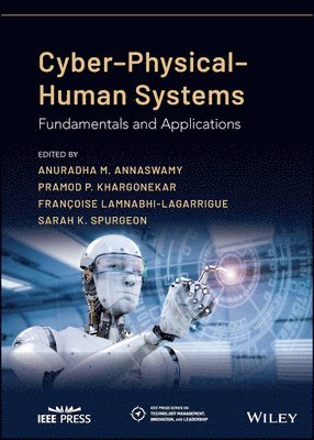 Anuradha M. Annaswamy, Pramod P. Khargonekar, Fran¿oise Lamnabhi-Lagarrigue, Sarah K. Spurgeon - Cyber-Physical-Human Systems, Inbunden