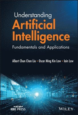 Albert Chun-Chen Liu, Oscar Ming Kin Law, Iain Law - Understanding Artificial Intelligence, Inbunden