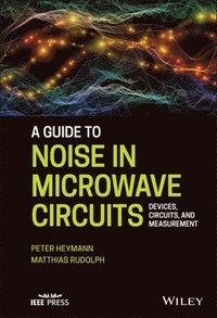 bokomslag A Guide to Noise in Microwave Circuits