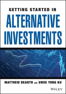 Matthew Dearth, Swee Yong Ku - Getting Started in Alternative Investments, Häftad