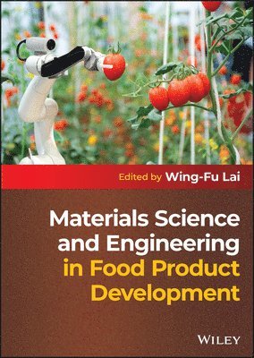 Wing-Fu Lai - Materials Science and Engineering in Food Product Development, Inbunden