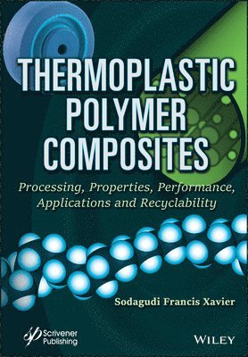 Sodagudi Francis Xavier - Thermoplastic Polymer Composites, Inbunden