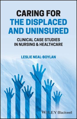 Leslie Neal-Boylan, MD USA) Neal-Boylan, Leslie (Mansfield Kaseman Health Clinic Rockville - Caring for the Displaced and Uninsured, Häftad