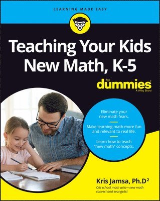 Kris Jamsa - Teaching Your Kids New Math, K-5 For Dummies, Häftad