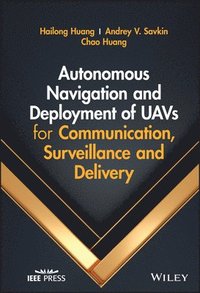 bokomslag Autonomous Navigation and Deployment of UAVs for Communication, Surveillance and Delivery