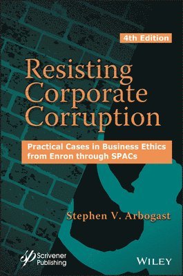 Stephen V. Arbogast - Resisting Corporate Corruption, Inbunden