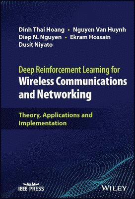 Dinh Thai Hoang, Nguyen Van Huynh, Diep N. Nguyen, Ekram Hossain, Dusit Niyato - Deep Reinforcement Learning for Wireless Communications and Networking, Inbunden
