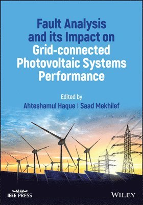 Ahteshamul Haque, Ahteshamul Haque, Saad Mekhilef - Fault Analysis and its Impact on Grid-connected Photovoltaic Systems Performance, Inbunden