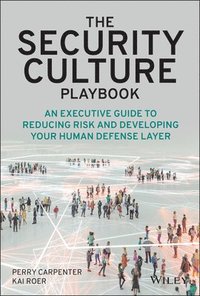 bokomslag The Security Culture Playbook - An Executive Guide  To Reducing Risk and Developing Your Human Defense Layer