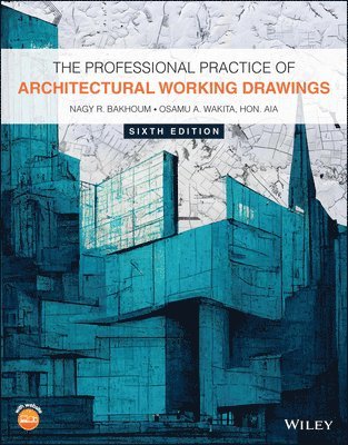 Nagy R. Bakhoum, Osamu A. Wakita, CA) Bakhoum, Nagy R. (Obelisk Architects in Torrance, Osamu A. (Los Angeles Harbor College) Wakita, Nagy R Bakhoum, Osamu A Wakita - Professional Practice of Architectural Working Drawings, Häftad