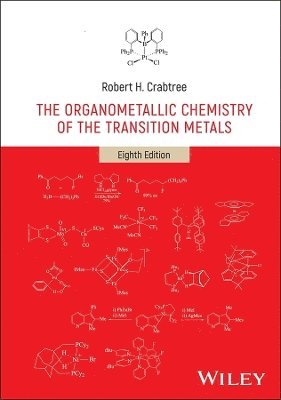Robert H. Crabtree, Robert H. (Yale University) Crabtree - Organometallic Chemistry of the Transition Metals, Inbunden