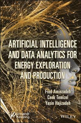 Artificial Intelligence and Data Analytics for Energy Exploration and Production 1