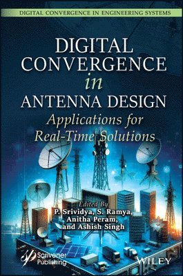 P. Srividya, S. Ramya, Anitha Peram, Ashish Singh - Digital Convergence in Antenna Design, Inbunden