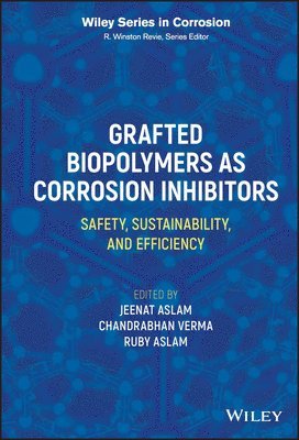 Jeenat Aslam, Chandrabhan Verma, Ruby Aslam - Grafted Biopolymers as Corrosion Inhibitors, Inbunden