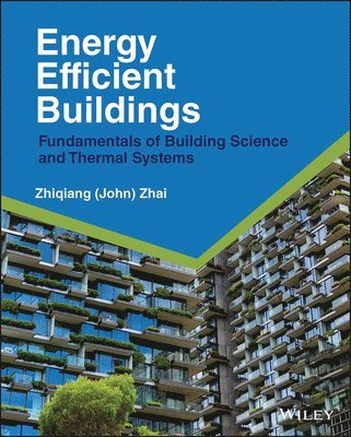 Zhiqiang John Zhai - Energy Efficient Buildings, Inbunden
