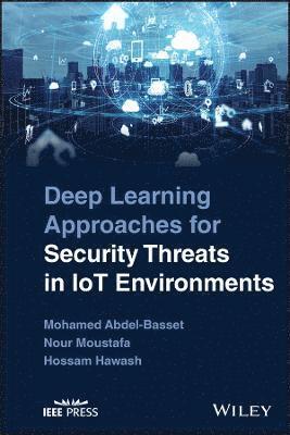 Deep Learning Approaches for Security Threats in IoT Environments 1