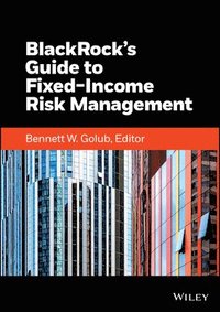 bokomslag BlackRock's Guide to Fixed-Income Risk Management