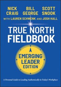 bokomslag True North Fieldbook, Emerging Leader Edition