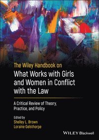 bokomslag The Wiley Handbook on What Works with Girls and Women in Conflict with the Law