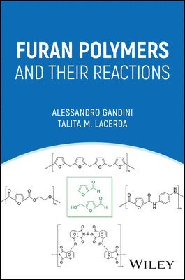 Alessandro Gandini, Talita M. Lacerda - Furan Polymers and their Reactions, Inbunden