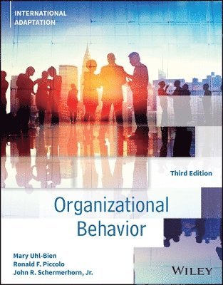 Mary Uhl-Bien, Ronald F. Piccolo, John R. Schermerhorn, Mary (University of Nebraska-Lincoln) Uhl-Bien, Ronald F. (University of Central Florida) Piccolo, Jr. (Southern Illinois University) Schermerhorn, John R. - Organizational Behavior, International Adaptation, Häftad