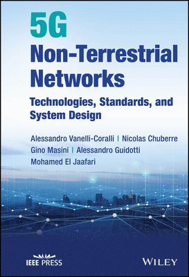 Alessandro Vanelli-Coralli, Nicolas Chuberre, Gino Masini, Alessandro Guidotti, Mohamed El Jaafari, Italy) Vanelli-Coralli, Alessandro (University of Bologna, France) Chuberre, Nicolas (Thales Alenia Space, Sweden) Masini, Gino (Ericsson AB, Italy) Guidotti, Alessandro (University of Bologna, France) El Jaafari, Mohamed (Thales Alenia Space - 5G Non-Terrestrial Networks, Inbunden