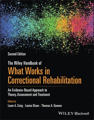 Leam A. Craig, Louise Dixon, Theresa A. Gannon, UK) Craig, Leam A. (Forensic Psychology Practice Ltd, UK) Dixon, Louise (University of Birmingham, UK) Gannon, Theresa A. (University of Birmingham, Leam A Craig, Theresa A Gannon - Wiley Handbook of What Works in Correctional Rehabilitation, Häftad