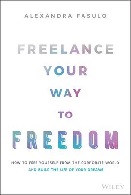 bokomslag Freelance Your Way to Freedom