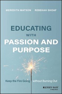 bokomslag Educating with Passion and Purpose