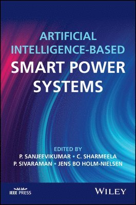 Sanjeevikumar Padmanaban, Palanisamy Sivaraman, Chenniappan Sharmeela, Jens Bo Holm-Nielsen - Artificial Intelligence-based Smart Power Systems, Inbunden