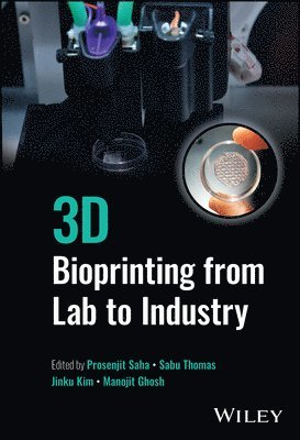 Prosenjit Saha, Prosenjit Saha, Sabu Thomas, Jinku Kim, Manojit Ghosh - 3D Bioprinting from Lab to Industry, Inbunden