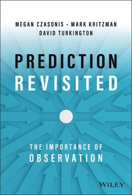 Mark P. Kritzman, David Turkington, Megan Czasonis, Mark P. (Windham Capital Management Boston; State Street Associates; AIMR Research Foundation) Kritzman, David (State Street Associates) Turkington, Mark P Kritzman - Prediction Revisited, Inbunden