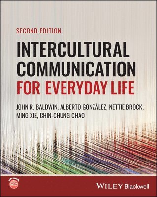 John R. Baldwin, Alberto González, Nettie Brock, Ming Xie, Chin-Chung Chao - Intercultural Communication for Everyday Life, Häftad