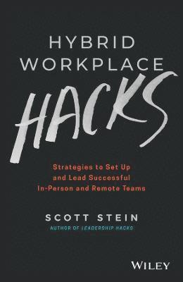 bokomslag Hybrid Workplace Hacks: Strategies to Set Up and Lead Successful InPerson and Remote Teams