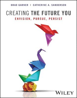 Brad Garner, Catherine A. Sanderson, Brad (Indiana Wesleyan University (IWU)) Garner, Catherine A. (Stanford University; Princeton University) Sanderson, Catherine A Sanderson - Creating the Future You, with eBook Access Code, Häftad