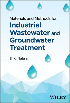 S. K. Nataraj - Materials and Methods for Industrial Wastewater and Groundwater Treatment, Inbunden